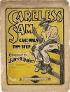 Careless Sam: Cake Walk & Two Step
                            Sheet Music Cover