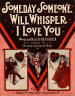 Some Day, Some One Will Whisper "I
Love You": Waltz Song Sheet Music
Cover