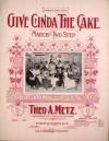 Give Cinda the Cake: March and Two
                              Step Sheet Music Cover