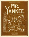 Mr
                            Yankee: March and Two-Step Sheet Music
                            Cover