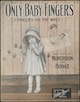 Only Baby Fingers
                              Sheet Music Cover