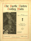 The Pacific Electric Trolley Waltz
                              Sheet Music Cover