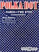 Polka Dot: March and Two Step
                            Characteristic Sheet Music Cover