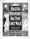 Rastus Thompson's Rag-Time Cake Walk
                              Sheet Music Cover