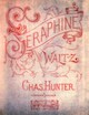 Sheet music cover for Seraphine Waltzes
(Charles Hunter)
