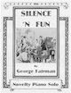 Sheet music cover for Silence 'n Fun
                          (George Fairman)