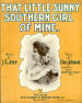 That Little Sunny Southern Girl of
                                Mine Sheet Music Cover