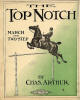 The Top Notch: March and Two-Step
                              Sheet Music Cover