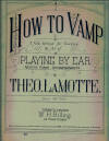 How to Vamp: A New Method of
                                  Teaching the Art of Playing by Ear