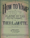 How to Vamp: A New Method of
                                Teaching the Art of Playing by Ear