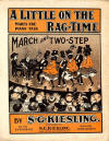 A Little on the Rag-Time (Makes the
                            Piano Talk): Cake walk, March and Two-Step
                            Sheet Music Cover