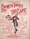 Remus Takes the Cake: Characteristic
                            March and Two Step Dance: A Southern Melody
                            Sheet Music Cover